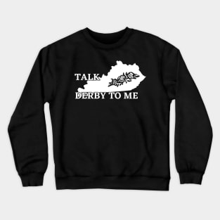 Talk Derby To Me Kentucky State Run for the Roses, Vintage Kentucky Derby Day horse racing gifts Crewneck Sweatshirt